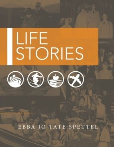 Cover for Ebba Jo Tate Spettel · Life Stories (Pocketbok) (2020)