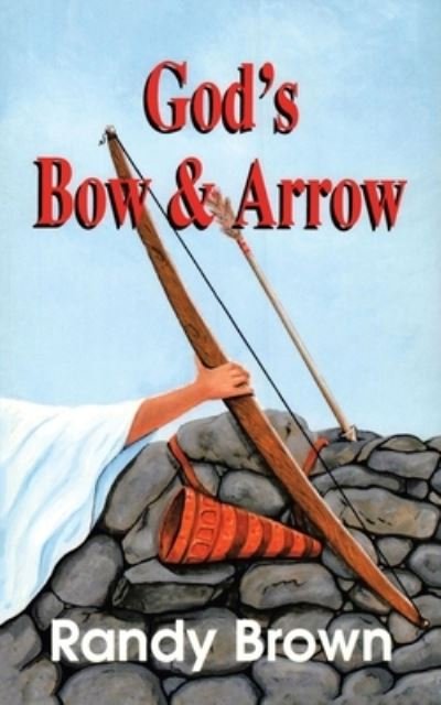 Cover for Randy Brown · God's Bow and Arrow (Paperback Book) (2021)
