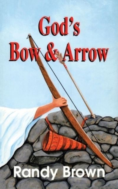 Cover for Randy Brown · God's Bow and Arrow (Pocketbok) (2021)