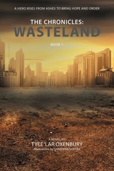 Chronicles : Wasteland - Tyee 'Lar Oxenbury - Kirjat - Xlibris Corporation LLC - 9781664106369 - torstai 22. heinäkuuta 2021