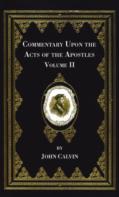 Cover for John Calvin · Commentary Upon the Acts of the Apostles, Volume Two (Gebundenes Buch) (2021)