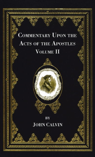 Commentary Upon the Acts of the Apostles, Volume Two - John Calvin - Livros - Wipf & Stock Publishers - 9781666722369 - 10 de julho de 2021