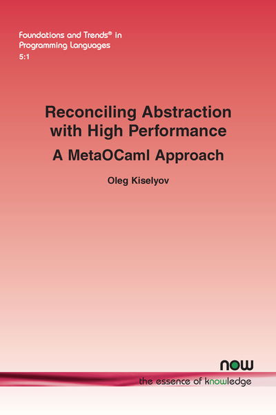 Cover for Oleg Kiselyov · Reconciling Abstraction with High Performance: A MetaOCaml approach - Foundations and Trends (R) in Programming Languages (Paperback Book) (2018)