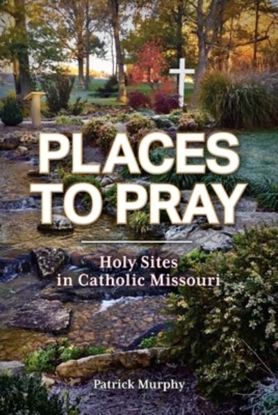 Cover for Patrick Murphy · Places to Pray (Book) (2023)