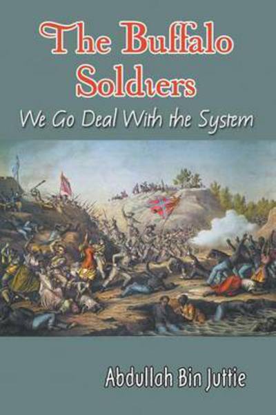 Cover for Abdullah Bin Juttie · The Buffalo Soldiers: We Go Deal With the System (Paperback Book) (2016)