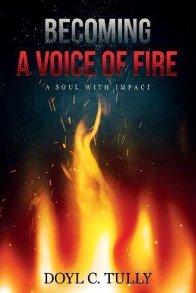 Cover for Doyl C Tully · Becoming a Voice of Fire (Paperback Book) (2017)