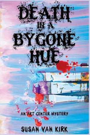 Cover for Susan Van Kirk · Death in a Bygone Hue (Book) (2023)