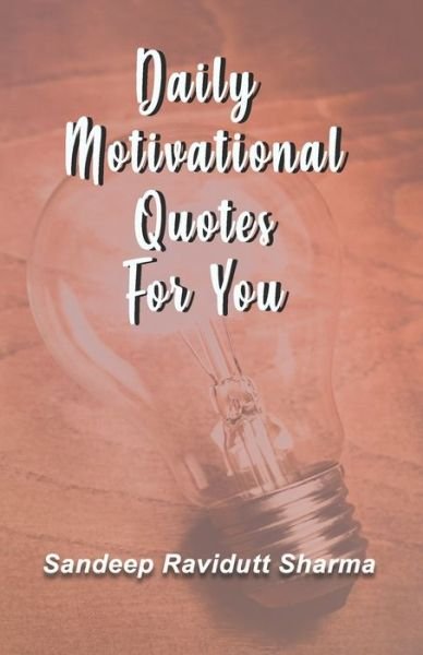 Cover for Sandeep Ravidutt Sharma · Daily Motivational Quotes For You (Paperback Book) (2019)