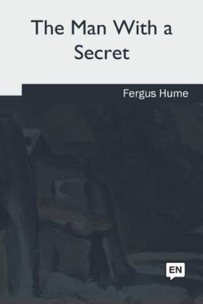 Fergus Hume · The Man With a Secret (Taschenbuch) (2018)