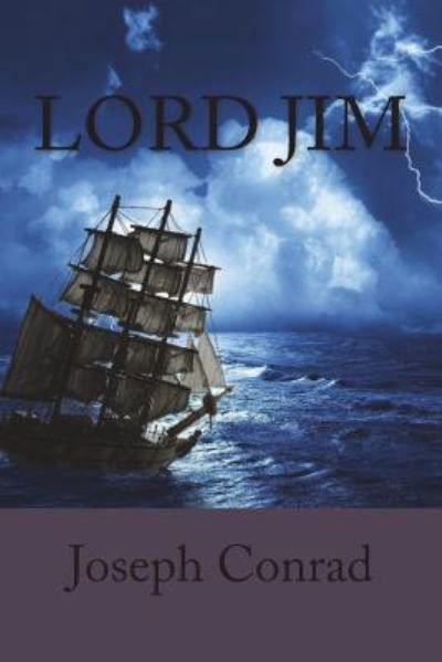 Lord Jim - Joseph Conrad - Boeken - Createspace Independent Publishing Platf - 9781722446369 - 6 juli 2018