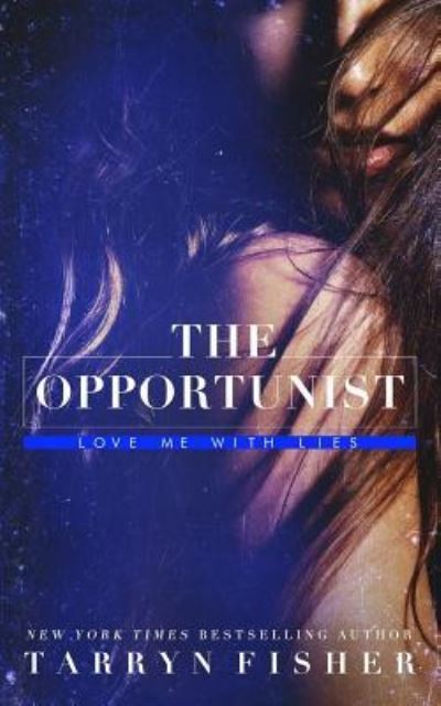 Cover for Tarryn Fisher · The Opportunist (Paperback Book) (2018)