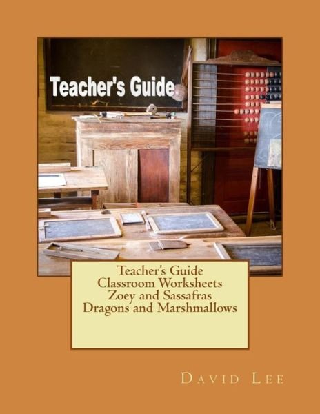 Cover for David Lee · Teacher's Guide Classroom Worksheets Zoey and Sassafras Dragons and Marshmallows (Paperback Bog) (2018)
