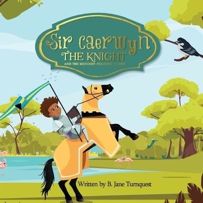 Sir Caerwyn the Knight and The Midnight Colored Plight - B Jane Turnquest - Boeken - Createspace Independent Publishing Platf - 9781726310369 - 17 november 2020