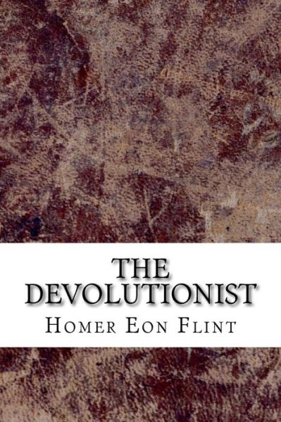 Cover for Homer Eon Flint · The Devolutionist (Paperback Book) (2018)