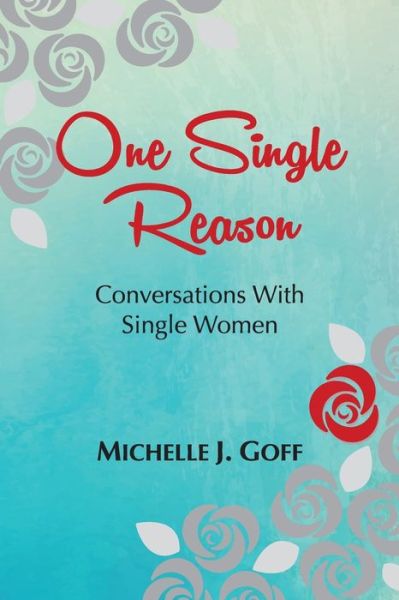 One Single Reason - Michelle J. Goff - Books - Amazon Digital Services LLC - KDP Print - 9781734029369 - September 9, 2021