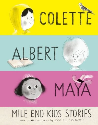 Cover for Isabelle Arsenault · Mile End Kids Stories: Colette, Albert and Maya (Inbunden Bok) (2024)