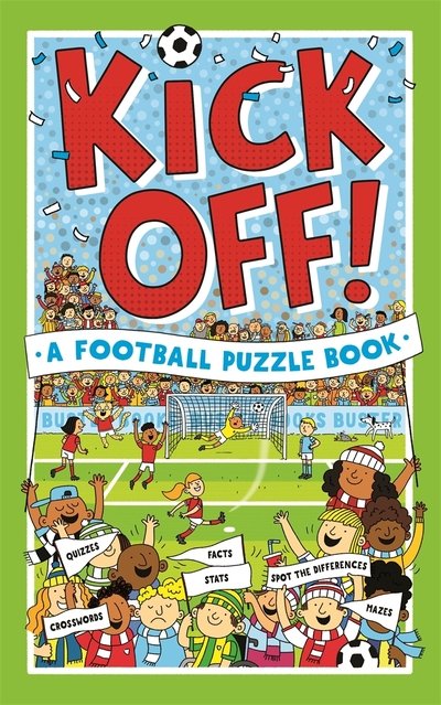 Cover for Clive Gifford · Kick Off! A Football Puzzle Book: Quizzes, Crosswords, Stats and Facts to Tackle (Paperback Book) (2020)