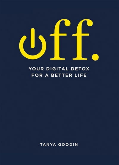 Cover for Tanya Goodin · OFF. Your Digital Detox for a Better Life - Digital Detox (Paperback Book) (2017)