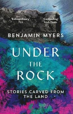 Cover for Benjamin Myers · Under the Rock: Stories Carved From the Land (Paperback Bog) [2 New edition] (2019)