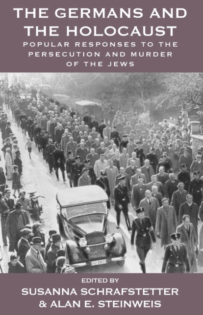 Cover for Susanna Schrafstetter · The Germans and the Holocaust: Popular Responses to the Persecution and Murder of the Jews - Vermont Studies on Nazi Germany and the Holocaust (Paperback Book) (2017)