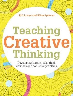 Cover for Bill Lucas · Teaching Creative Thinking: Developing learners who generate ideas and can think critically - Pedagogy for a Changing World (Paperback Book) (2017)