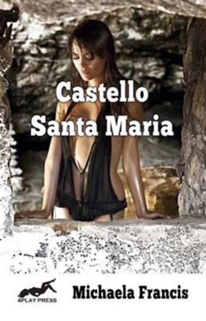 Castello Santa Maria - Michaela Francis - Książki - Fiction4All - 9781786950369 - 8 sierpnia 2016