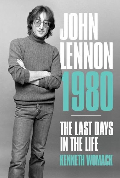 John Lennon 1980 - Kenneth Womack - Livros - Omnibus Press - 9781787601369 - 15 de setembro de 2020