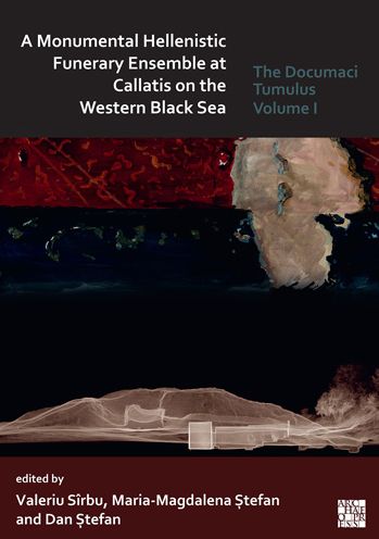 Cover for Valeriu Sirbu · A Monumental Hellenistic Funerary Ensemble at Callatis on the Western Black Sea: The Documaci Tumulus: Volume I (Paperback Book) (2021)