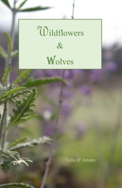 Cover for Talia D'Amato · Wildflowers &amp; Wolves (Paperback Book) (2021)