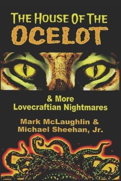 Cover for Michael Sheehan · House of the Ocelot and More Lovecraftian Nightmares (N/A) (2019)