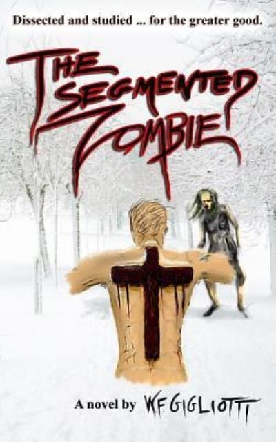 Cover for W F Gigliotti · The Segmented Zombie (Paperback Book) (2019)