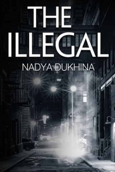 Cover for Nadya Dukhina · The Illegal (Paperback Book) (2023)