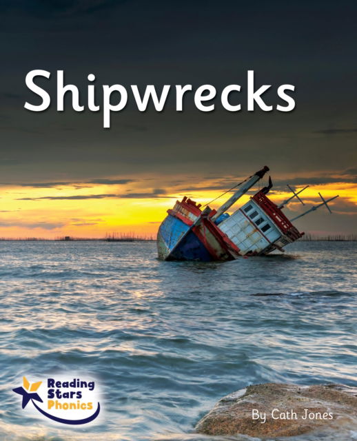 Cover for Cath Jones · Shipwrecks: Phase 5 - Reading Stars Phonics (Paperback Book) (2022)