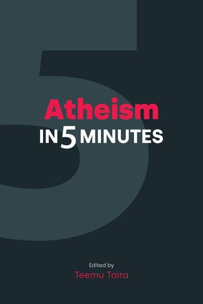 Cover for Taira  Teemu · Atheism in 5 Minutes - Religion in 5 Minutes (Hardcover Book) (2022)