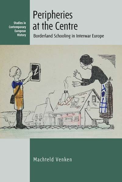 Cover for Machteld Venken · Peripheries at the Centre: Borderland Schooling in Interwar Europe - Studies in Contemporary European History (Paperback Book) (2023)