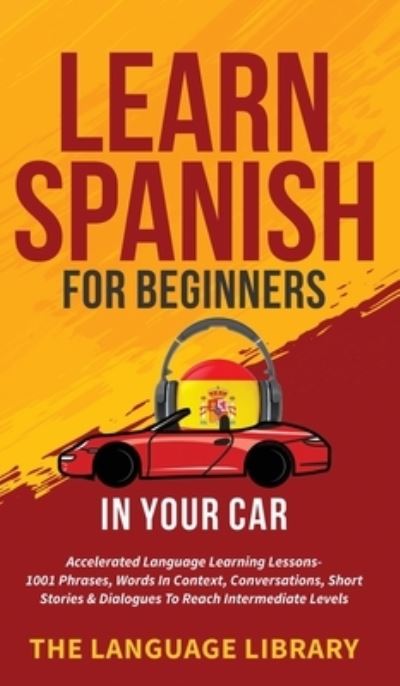 Cover for The Language Library · Learn Spanish For Beginners In Your Car (Hardcover Book) (2021)