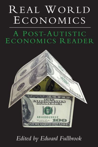 Cover for Edward Fullbrook · Real World Economics: A Post-Autistic Economics Reader - Anthem Frontiers of Global Political Economy and Development (Paperback Book) (2007)