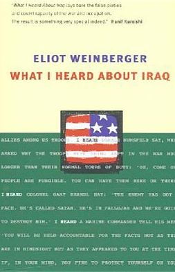 What I Heard About Iraq - Eliot Weinberger - Libros - Verso Books - 9781844670369 - 23 de mayo de 2005