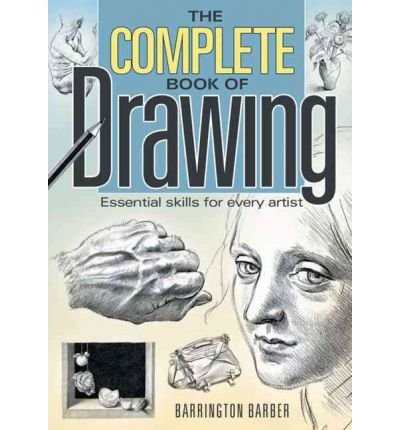 The Complete Book of Drawing: Essential Skills for Every Artist - Barrington Barber - Books - Arcturus Publishing Ltd - 9781848375369 - November 1, 2004