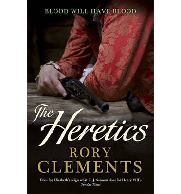 Cover for Rory Clements · The Heretics: John Shakespeare 5 - John Shakespeare (Paperback Book) (2014)