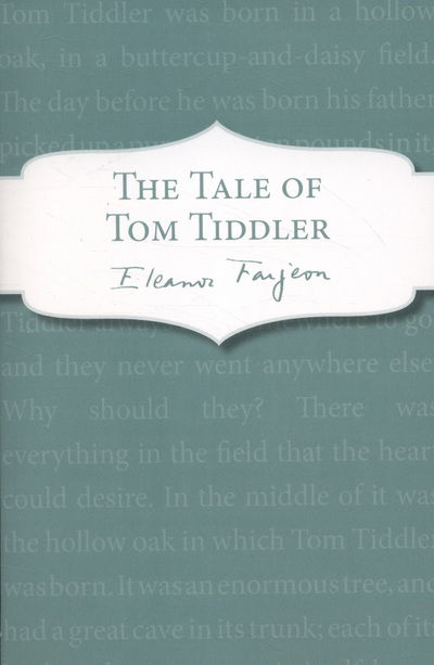The Tale of Tom Tiddler - Eleanor Farjeon - Books - Penguin Random House Children's UK - 9781849419369 - September 30, 2013