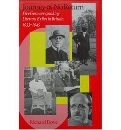 Cover for Richard Dove · Journey of No Return: Five German Speaking Literary Exiles in Britain, 1933-1945 (Hardcover Book) (2001)