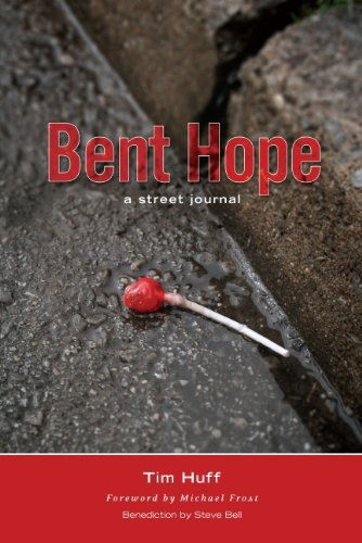 Cover for Tim Huff · Bent Hope: a Street Journal (Paperback Book) (2008)