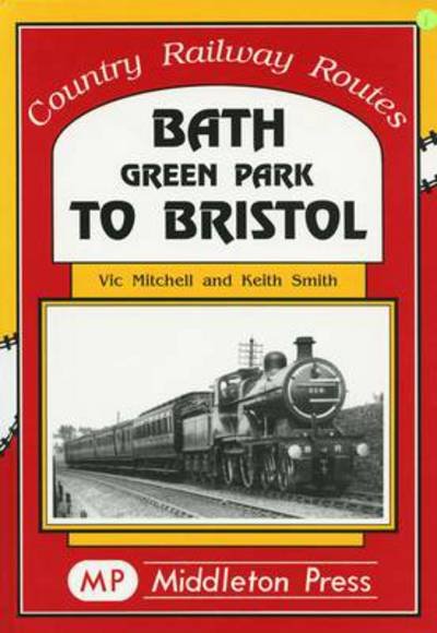 Cover for Vic Mitchell · Bath Green Park to Bristol: the Somerset and Dorset Line - Country Railway Routes (Innbunden bok) (1999)