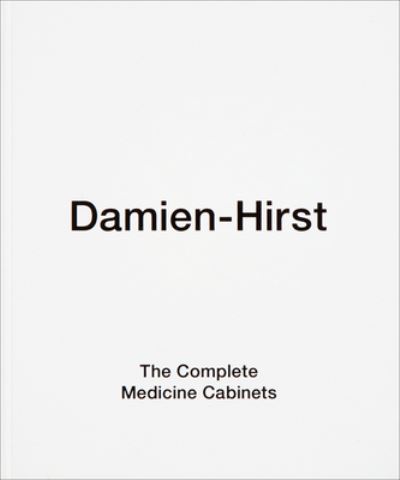 Cover for Damien Hirst · The Complete Medicine Cabinets (Gebundenes Buch) (2017)