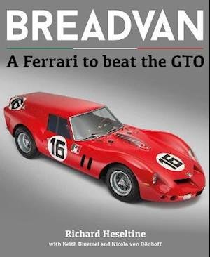 Cover for Richard Heseltine · Breadvan: a Ferrari to Beat the Gto (Hardcover Book) (2021)