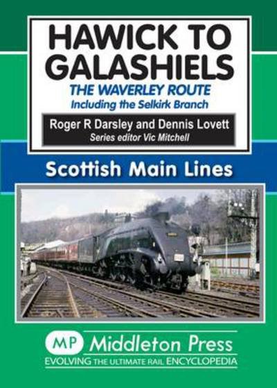 Cover for Roger Darsley · Hawick to Galashiels: The Waverley Route Including the Selkirk Branch - Scottish Main Lines (Inbunden Bok) (2012)