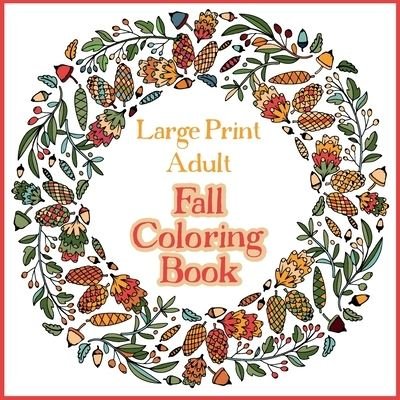 Cover for Bramblehill Colouring · Large Print Adult Fall Coloring Book - A Simple &amp; Easy Coloring Book for Adults with Autumn Wreaths, Leaves &amp; Pumpkins (Paperback Book) [Large type / large print edition] (2020)