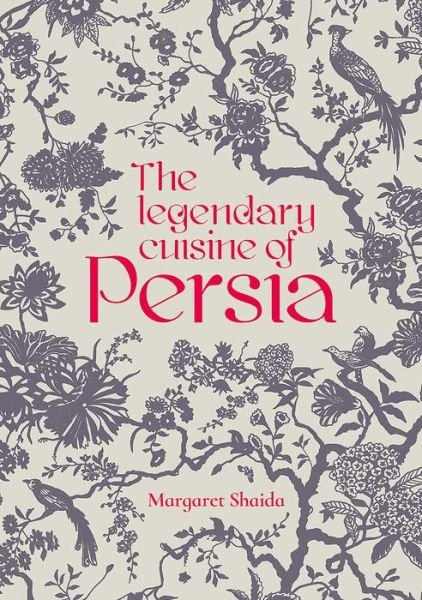 Cover for Margaret Shaida · The Legendary Cuisine of Persia (Gebundenes Buch) (2017)