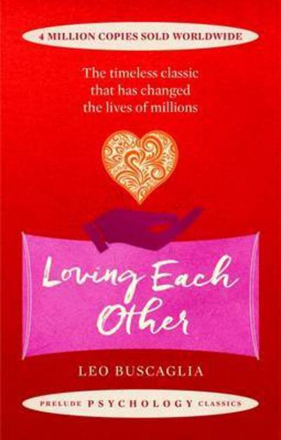 Cover for Leo Buscaglia · Loving Each Other: The timeless classic that has changed the lives of millions - Prelude Psychology Classics (Pocketbok) (2017)